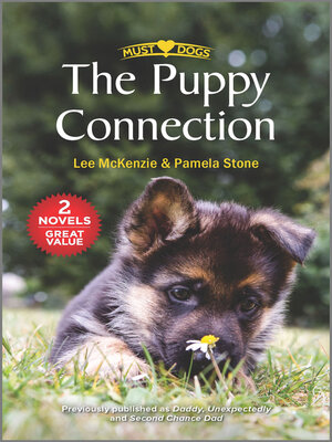 cover image of The Puppy Connection/Daddy, Unexpectedly/Second Chance Dad